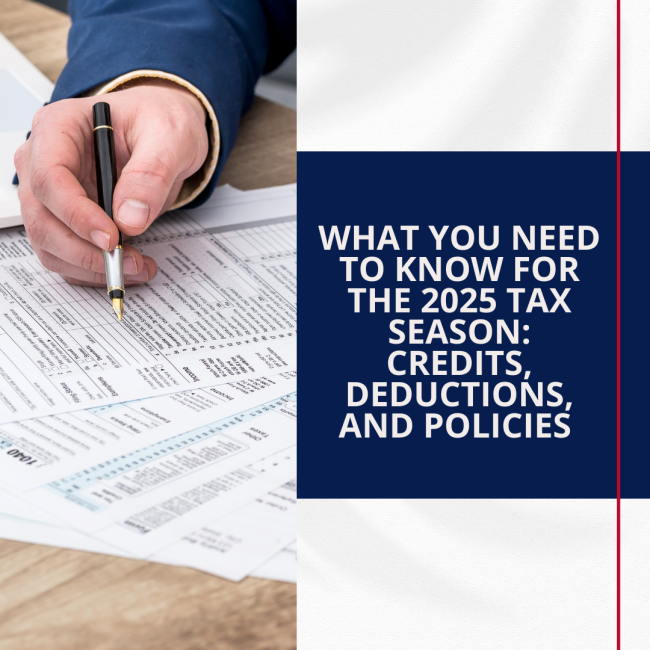What You Need To Know for the 2025 Tax Season: Credits, Deductions, and ...